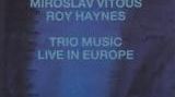 Chick Corea / Miroslav Vitous / Roy Haynes « Trio Music »