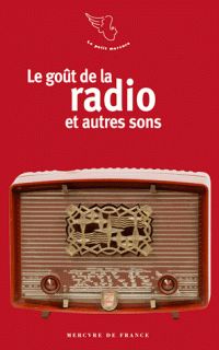Le goût de la radio : et autres sons