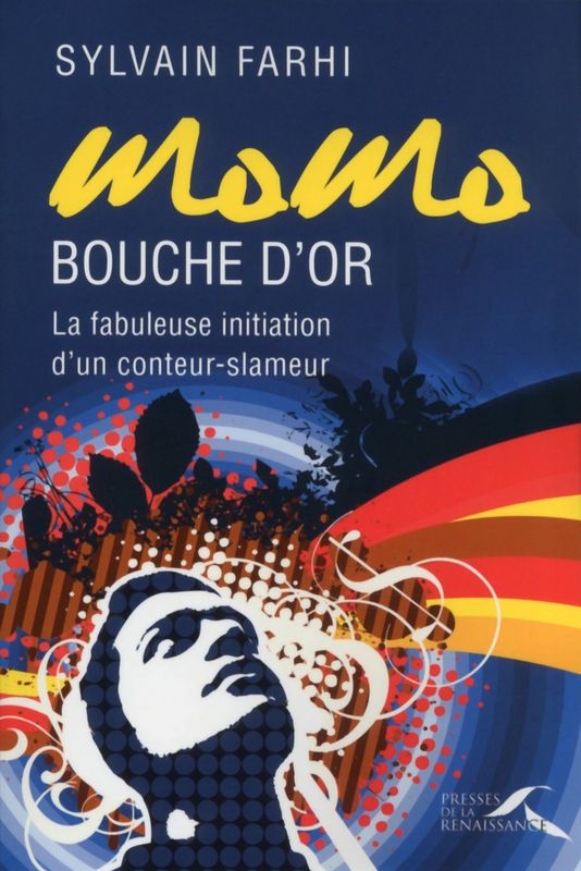 Sylvain Fahri «Momo bouche d’or : la fabuleuse initiation d’un conteur-slammeur»