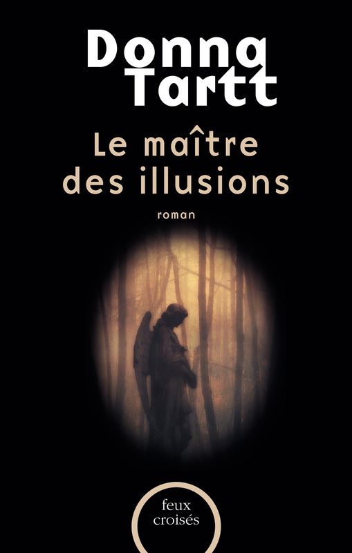 Donna Tartt - Le maitre des illusions - Plon - Feux croisés