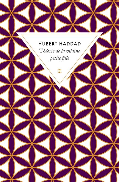 Hubert Haddad - Théorie de la vilaine petite fille - Zulma