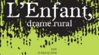 Carole Thibaut auteur metteur en scène de L'Enfant, Drame rural