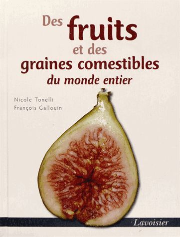 Des fruits et des graines comestibles du monde entier de Nicole Tonell