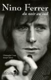 " Nino Ferrer du noir au sud " de Christophe Conte & Joseph Ghosn, éditions n°1