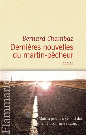 Bernard Chambaz-Dernières nouvelles du Martin Pêcheur