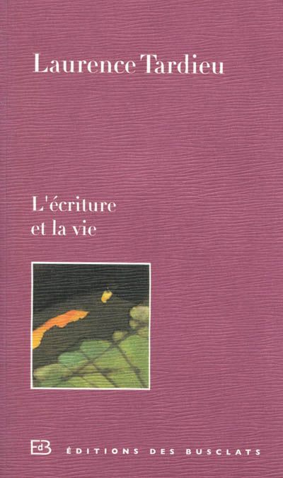 Laurence Tardieu - L'écriture et la vie
