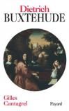 Gilles Cantagrel Dietrich Buxtehude (Fayard – 2006)