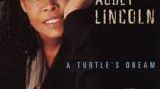 Abbey Lincoln « A Turtle’s Dream »