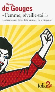" Femme, reveille-toi ! " de Olympes de Gouges colletion Folio