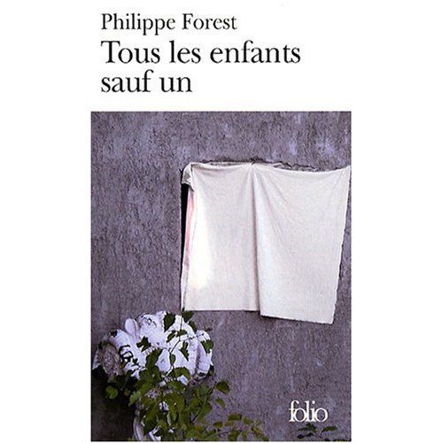 Première de couverture Tous les enfants sauf un Philippe Forest
