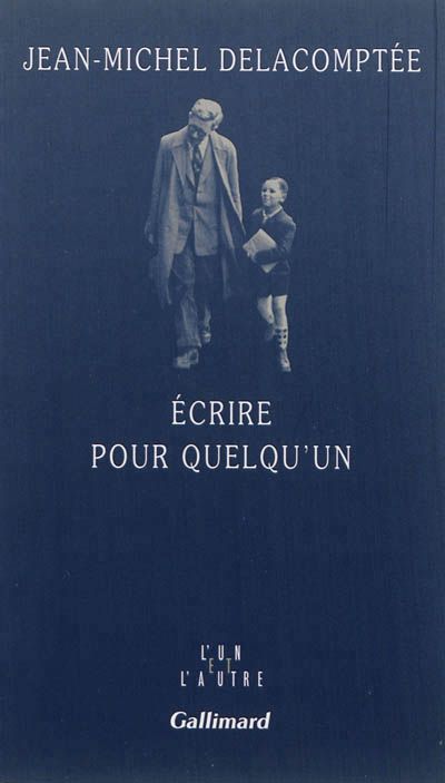Jean-Michel Delacomptée - Ecrire pour quelqu'un