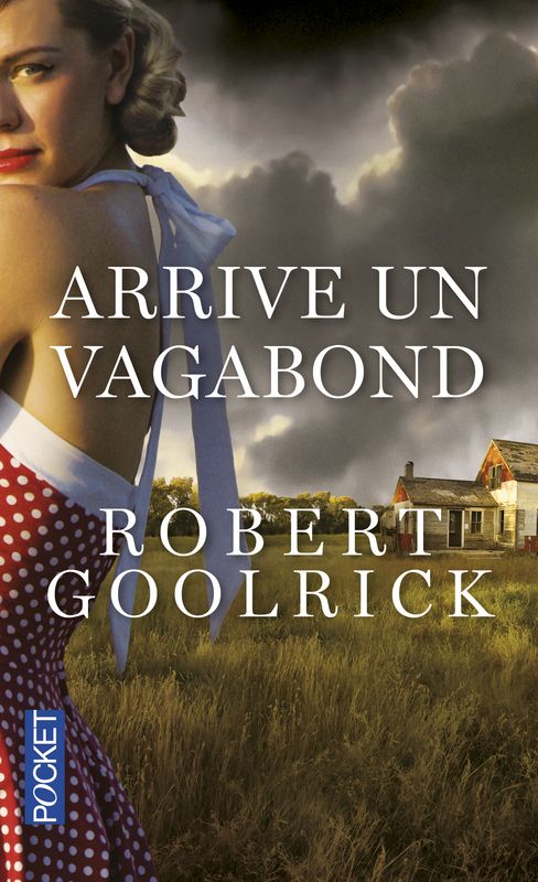 " Arrive un vagabond" de Robert Goolrick chez Pocket