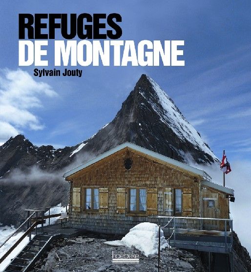 Les refuges de montagne, Sylvain Jouty.