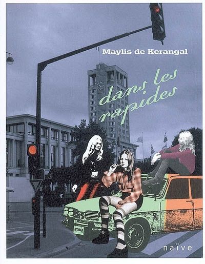Maylis de Kerangal / Dans les rapides