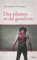 Des plumes et du goudron, roman de Christophe Desmurger, aux éditions Fayard