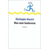 Christophe Honoré-Mon coeur bouleversé