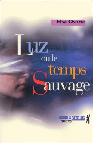 Elsa Osorio, Luz ou le temps sauvage,