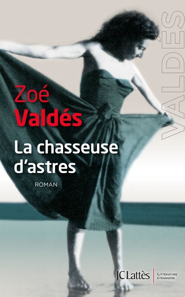 La Chasseuse d'astres, de Zoé Valdés