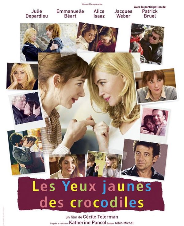 « Les yeux jaunes des crocodiles » un film de Cécile Télerman, avec Julie Depardieu, Emmanuelle Béart, Patrick Bruel