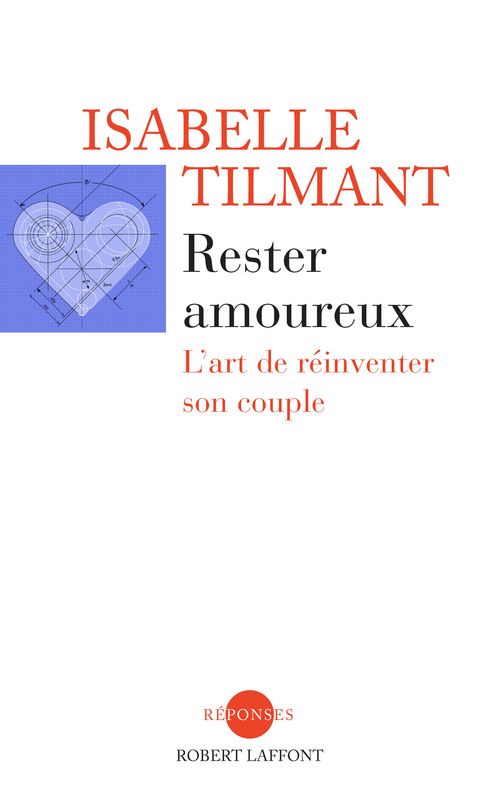 RESTER AMOUREUX L'art de réinventer son couple