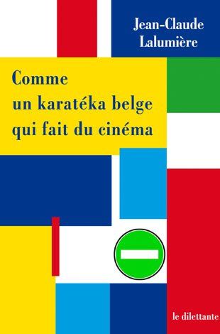 "Comme un karatéka belge qui fait du cinéma" de Jean-Claude Lalumière