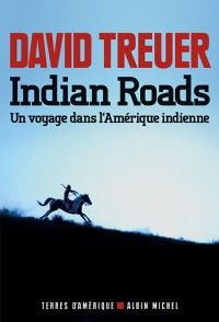 David Treuer-Indian roads : un voyage dans l'Amérique indienne