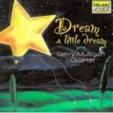 Dream a little Dream. Jerry Mulligan Quartet