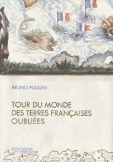 Tour du Monde des Terres Françaises Oubliées