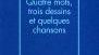 David Mc Neil « Quatre mots, trois dessins et quelques chansons » Editions Gallimard, collection Hors Série Littérature