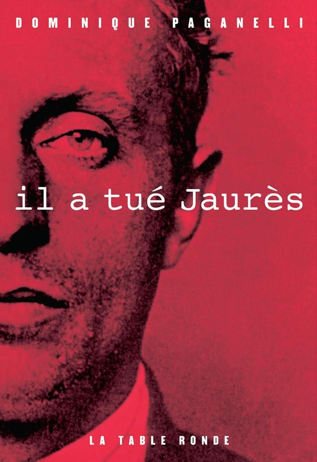 Il a tué Jaurès (livre de Dominique Paganelli)