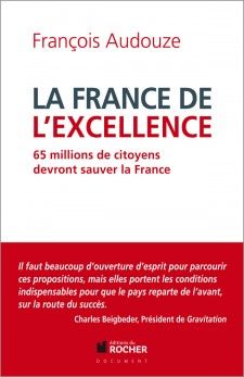 La France de l'excellence : 65 millions de citoyens devront sauver la France