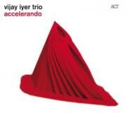 Vijay Iyer Trio « Accelerando »