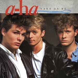Take on me, A-ha