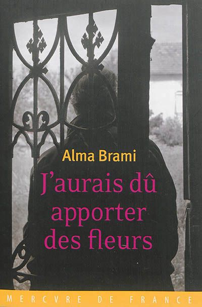 "J'aurais dû apporter des fleurs" d'Alma Brami