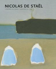 Nicolas de Stael - Lumières du Nord lumières du Sud