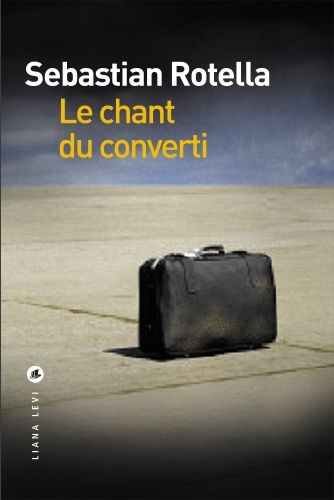 sebastian rotella - le chant du converti