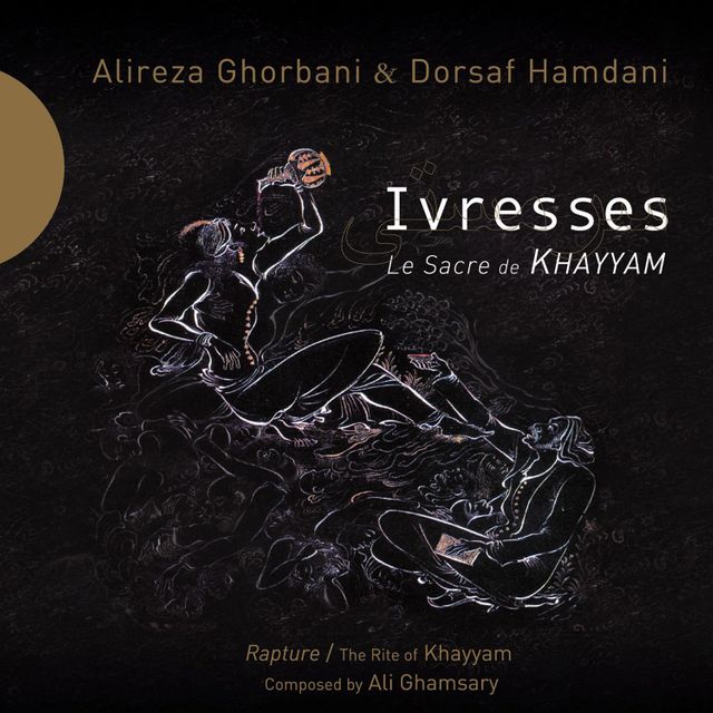 Dorsaf Hamdani et Alireza Ghorbani - Ivresses - le sacre de Khayyam