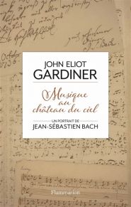 Sir John Eliot Gardiner - Musique au chateau du ciel