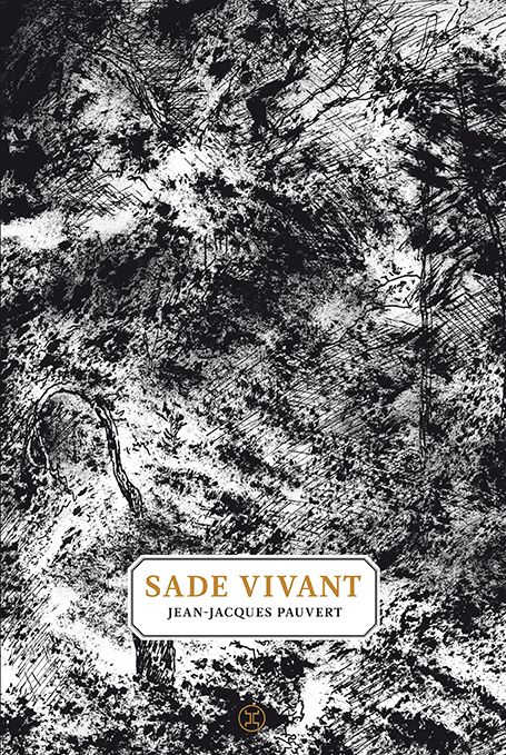 Couverture du livre "Sade vivant" de Jean-Jacques Pauvert