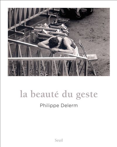 La Beauté du geste - Philippe Delerm