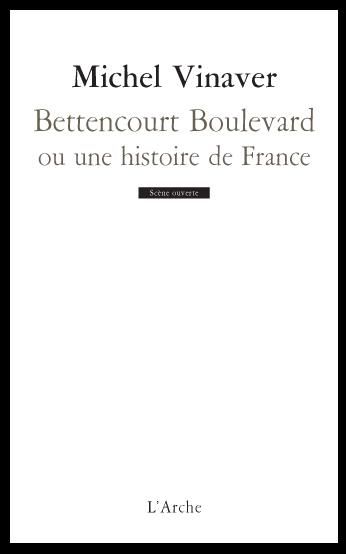 Michel Vinaver-Bettencourt Boulevard ou une histoire de France