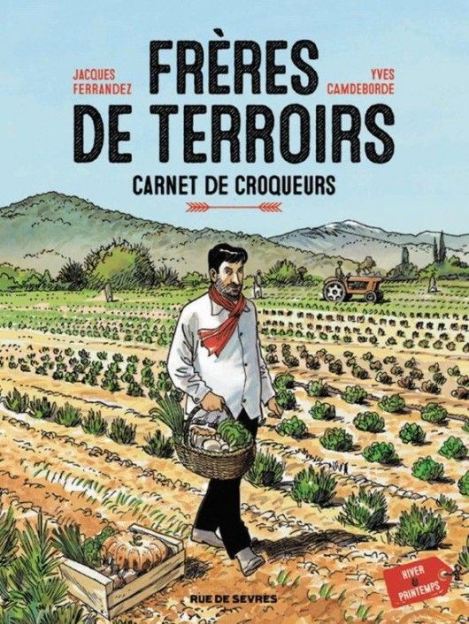 Jacques Ferrandez et Yves Camdeborde - Frères de terroirs-carnet de croqueurs