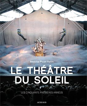 Béatrice Picon-Vallin-"Le Théâtre du Soleil-Les cinquante premières années"