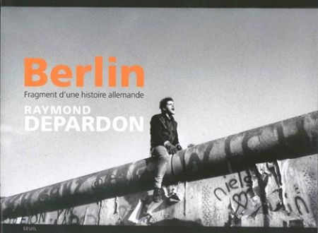 Raymond Depardon-Berlin, fragments d'une histoire allemande - Seuil