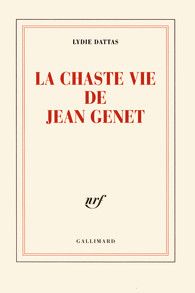 La Chaste vie de Jean Genet,de Lydie Dattas