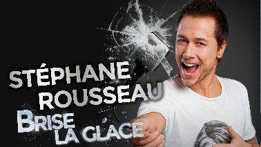 Stéphane Rousseau brise la glace