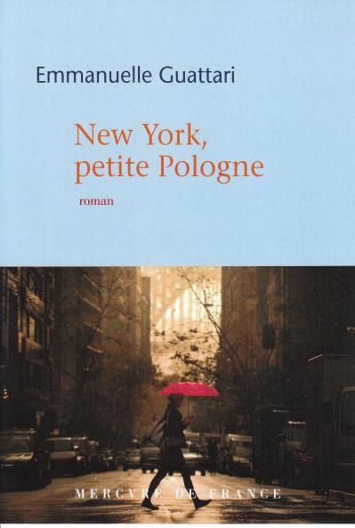 Emmanuelle Guattari - New York, petite Pologne