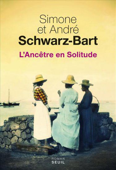 L'Ancêtre en Solitude, Schwarz-Bart
