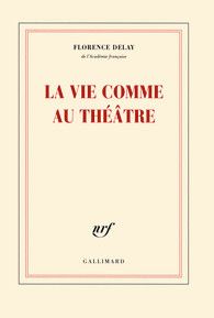 Florence Delay- La vie comme au théâtre