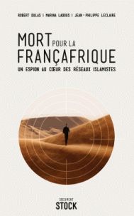 Mort pour la Françafrique - Un espion au coeur des réseaux islamistes